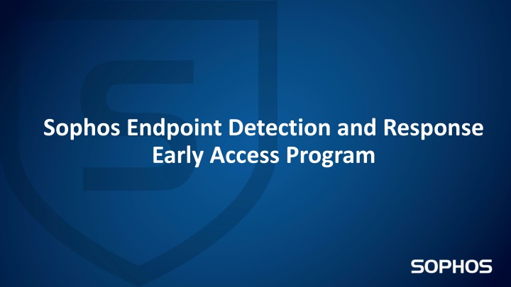 sophos endpoint detection and response early