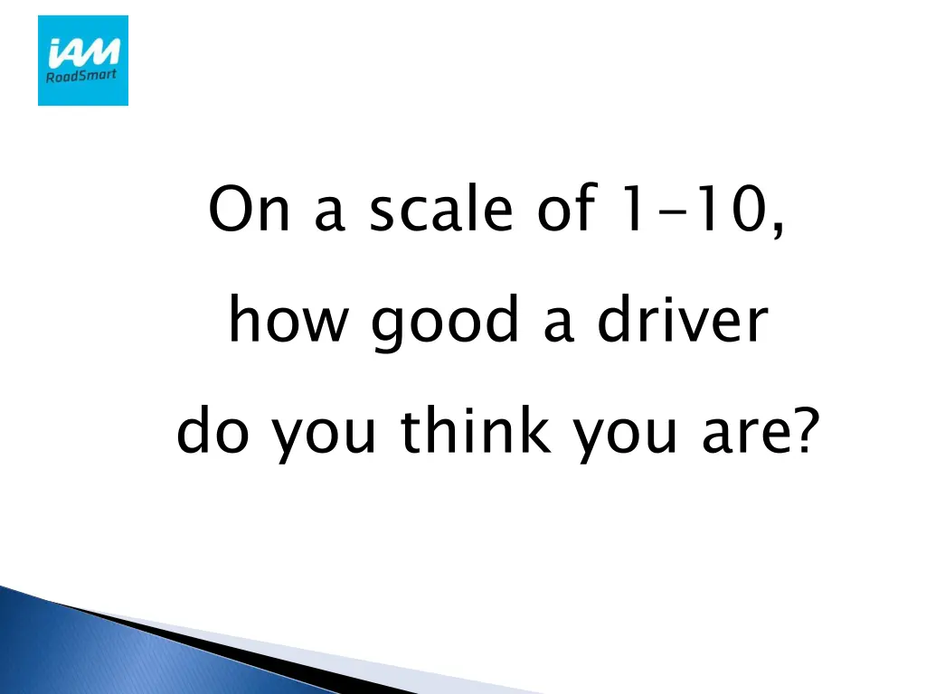 on a scale of 1 10 how good a driver do you think