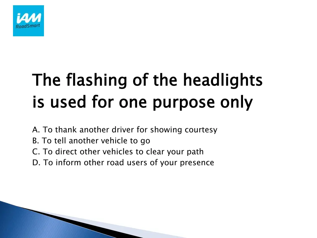 the flashing of the headlights is used