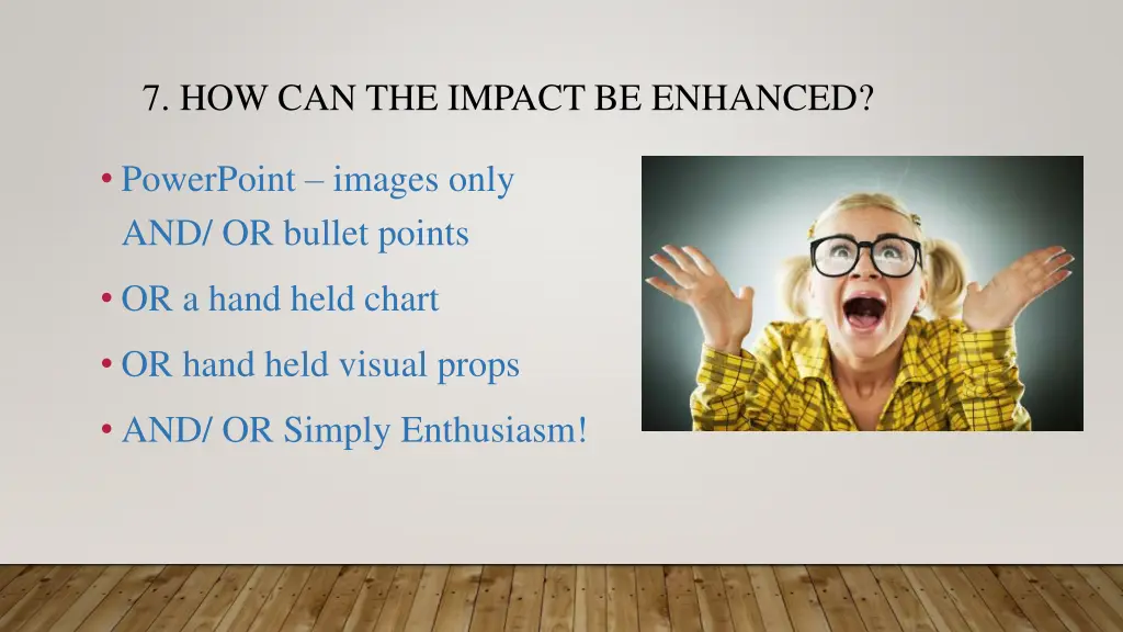 7 how can the impact be enhanced
