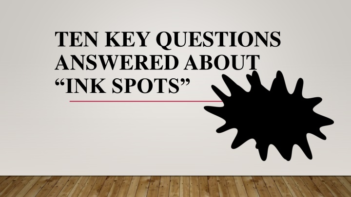 ten key questions answered about ink spots