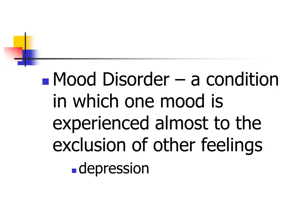mood disorder a condition in which one mood
