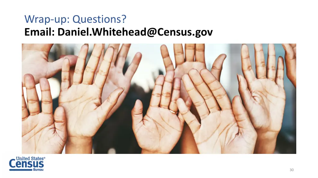 wrap up questions email daniel whitehead@census