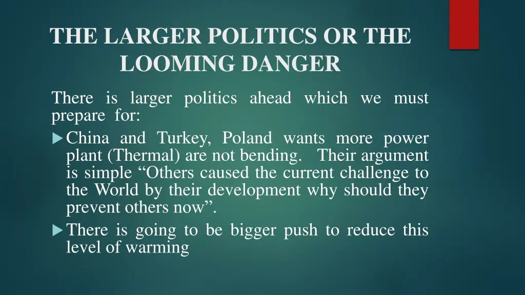 the larger politics or the looming danger