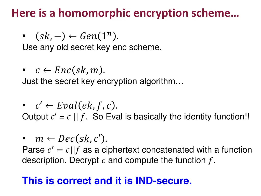 here is a homomorphic encryption scheme