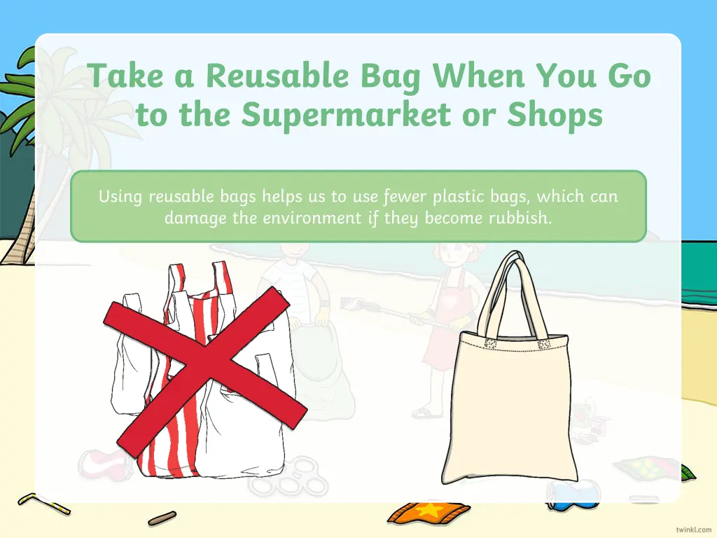 take a reusable bag when