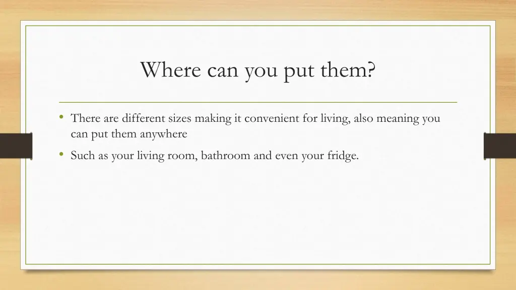 where can you put them