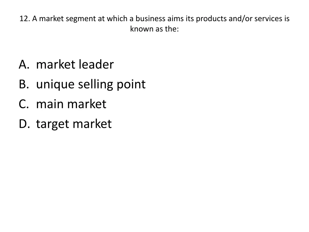 12 a market segment at which a business aims