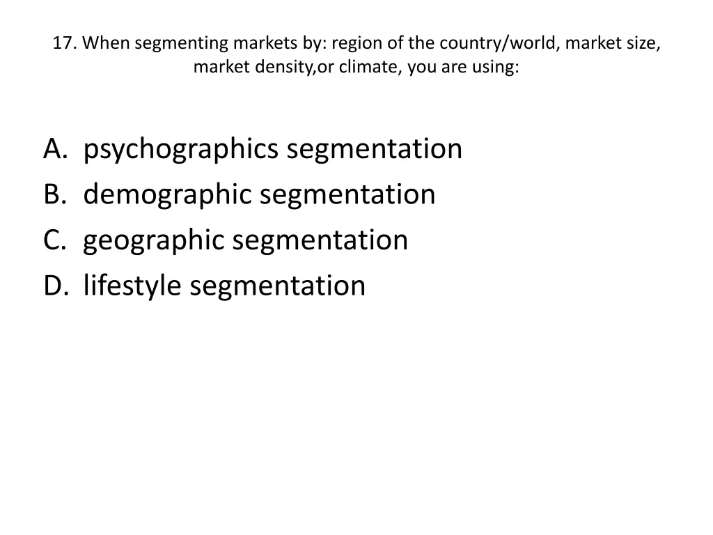 17 when segmenting markets by region