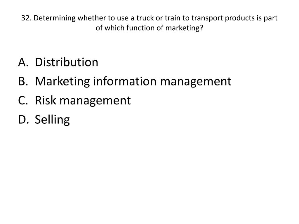 32 determining whether to use a truck or train