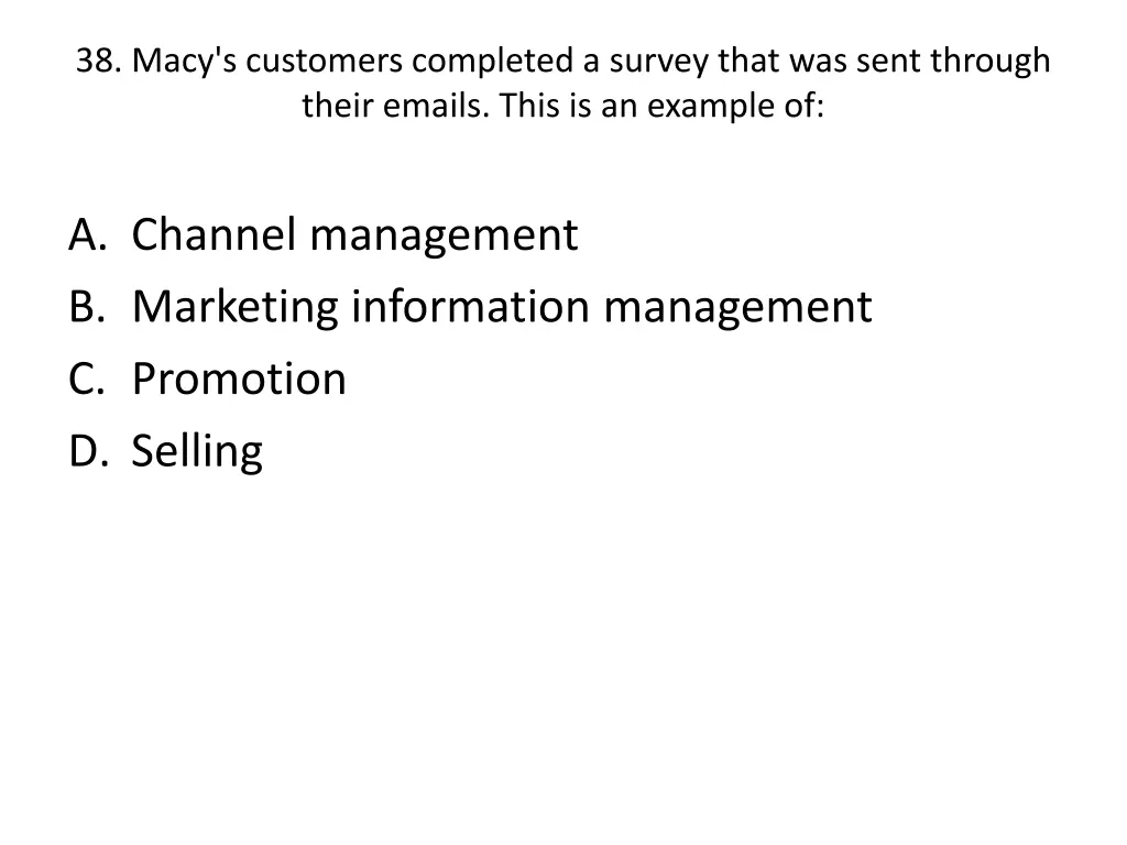 38 macy s customers completed a survey that