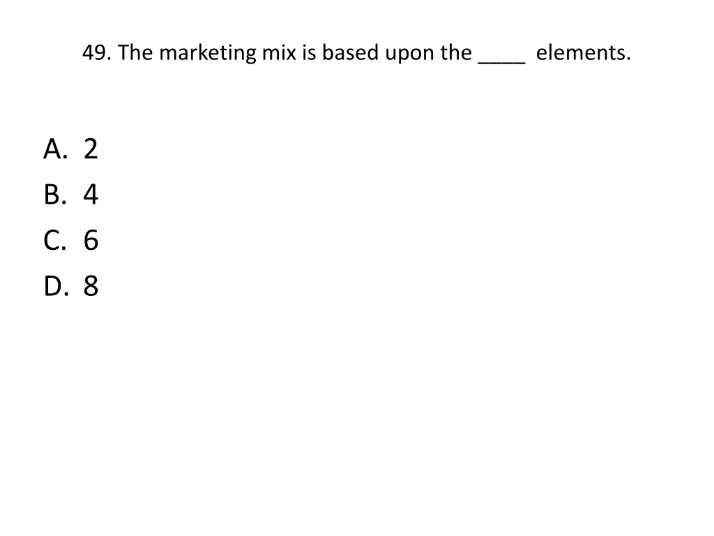 49 the marketing mix is based upon the elements