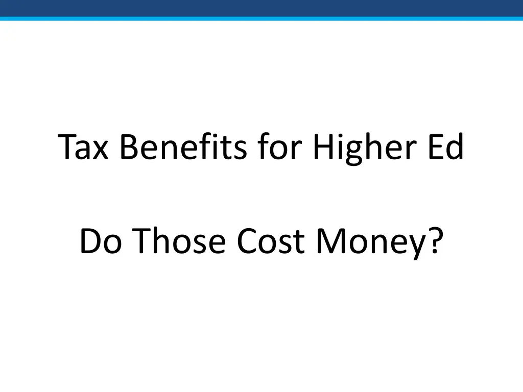 tax benefits for higher ed do those cost money