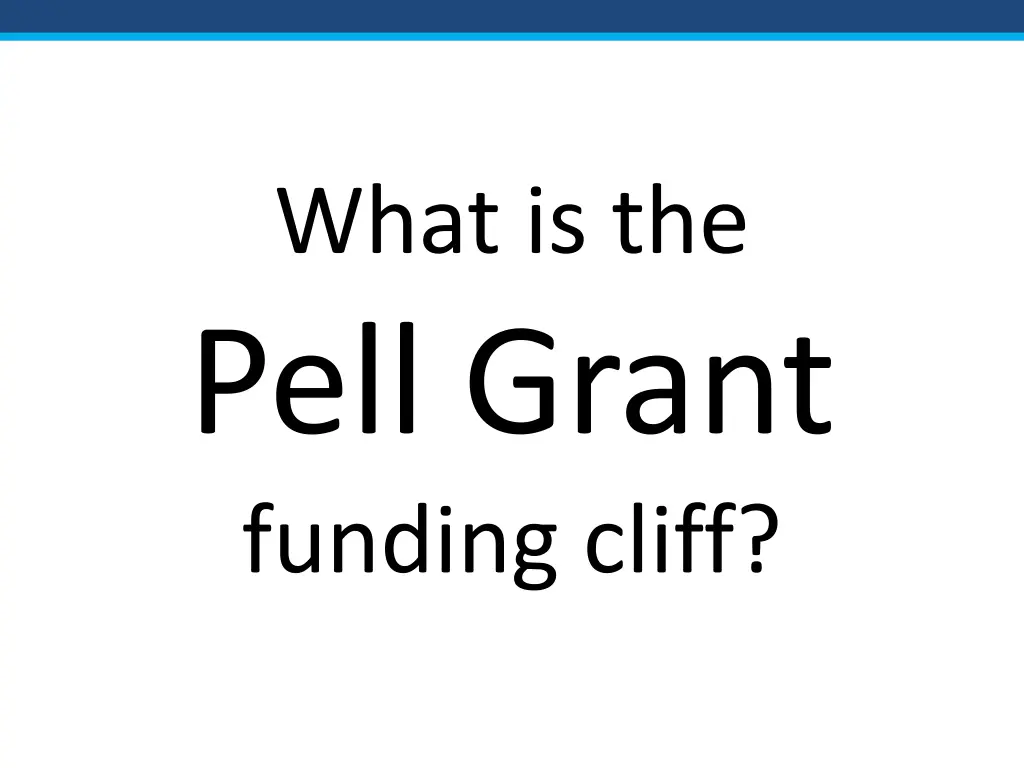 what is the pell grant funding cliff