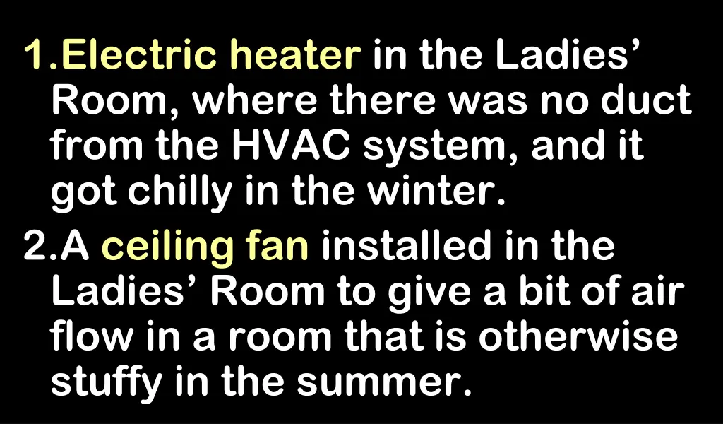 1 electric heater in the ladies room where there