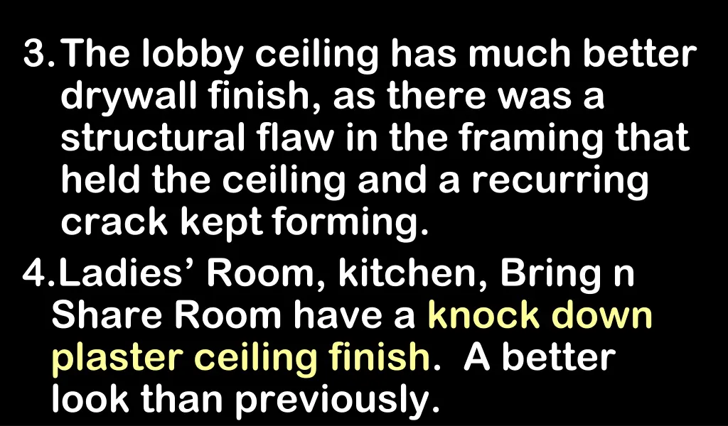 3 the lobby ceiling has much better drywall