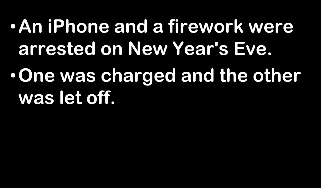 an iphone and a firework were arrested