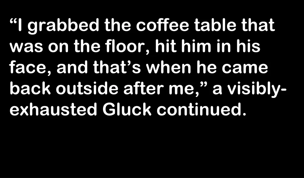 i grabbed the coffee table that was on the floor