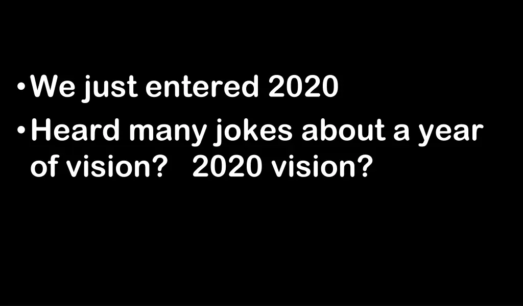 we just entered 2020 heard many jokes about