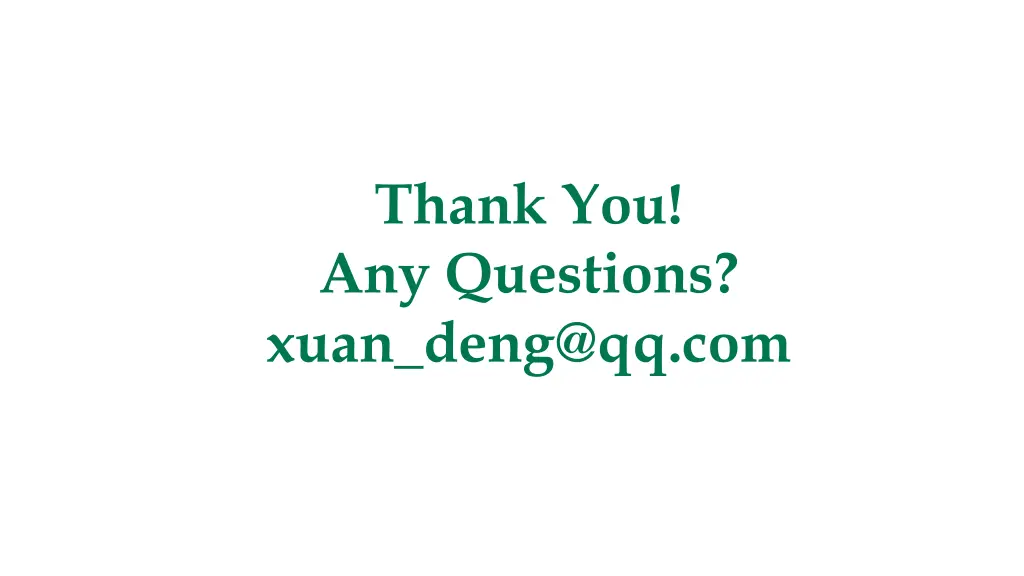 thank you any questions xuan deng@qq com
