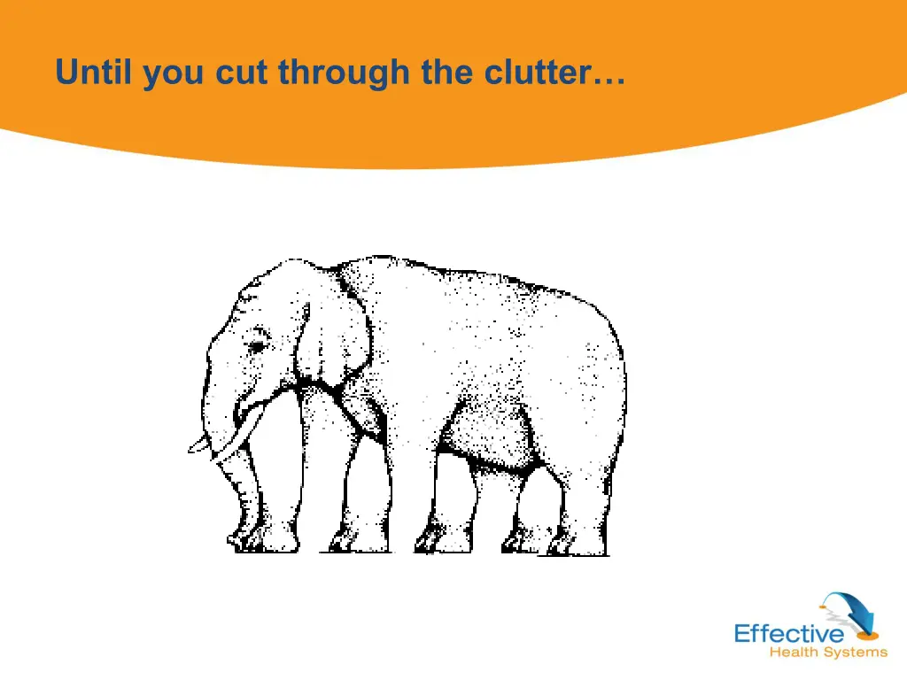 until you cut through the clutter