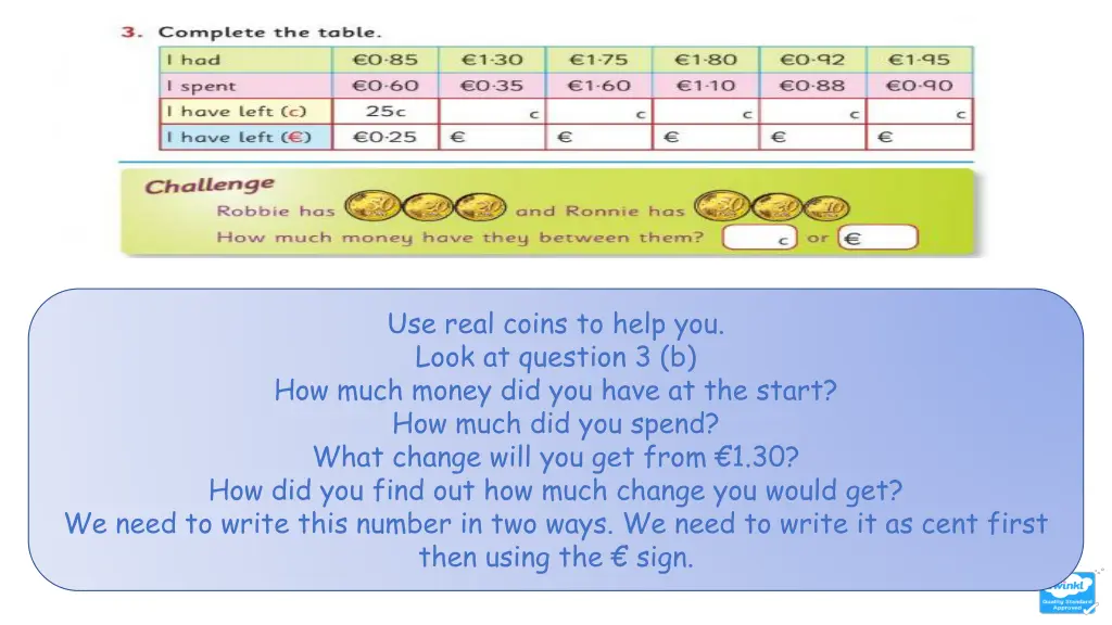 use real coins to help you look at question 1