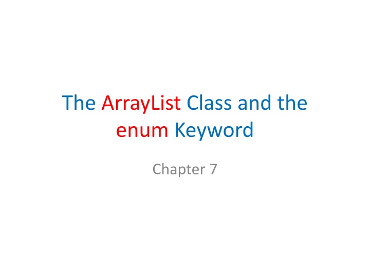 the arraylist class and the enum keyword