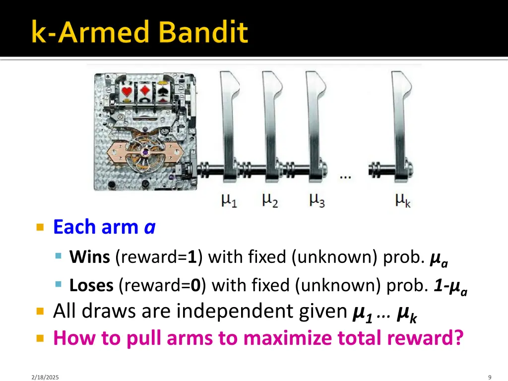 each arm a wins reward 1 with fixed unknown prob