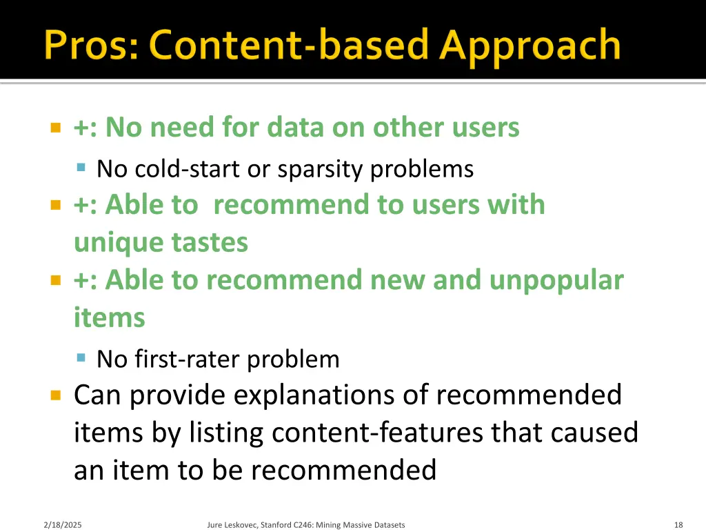 no need for data on other users no cold start
