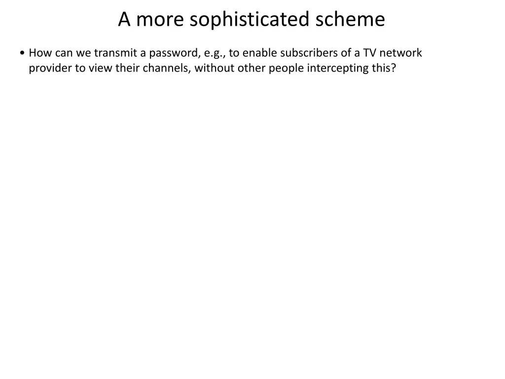 a more sophisticated scheme
