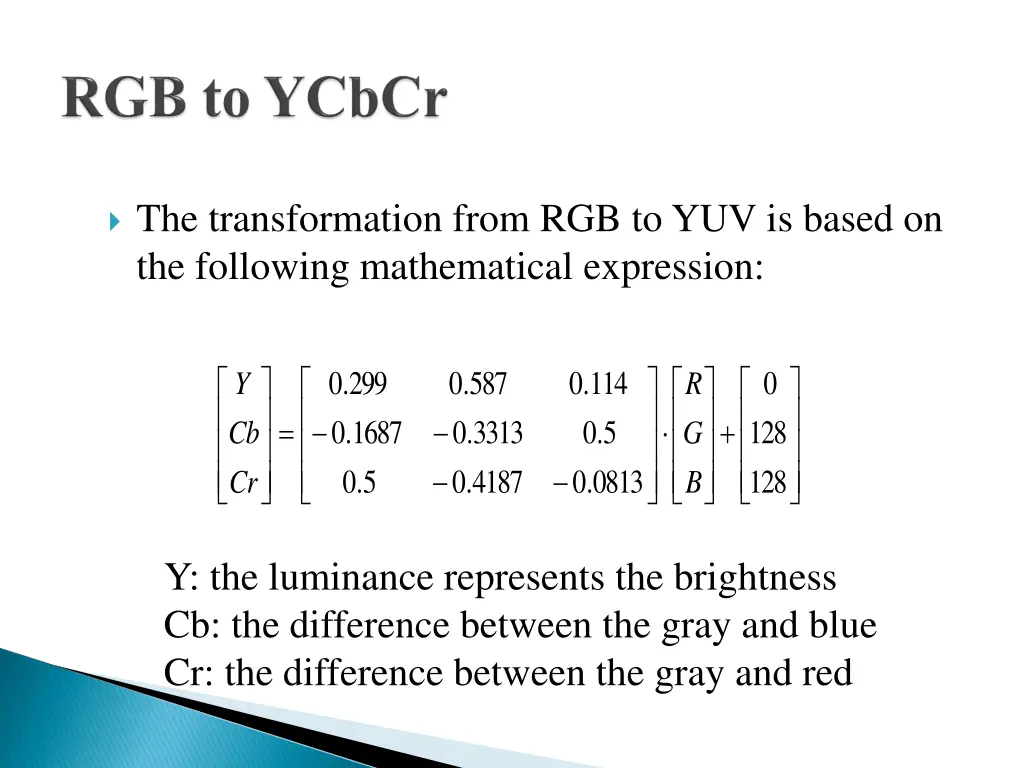 the transformation from rgb to yuv is based