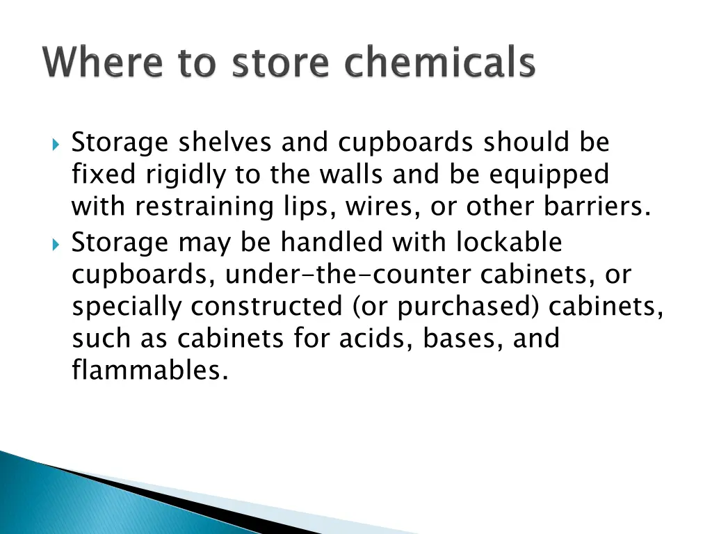 storage shelves and cupboards should be fixed