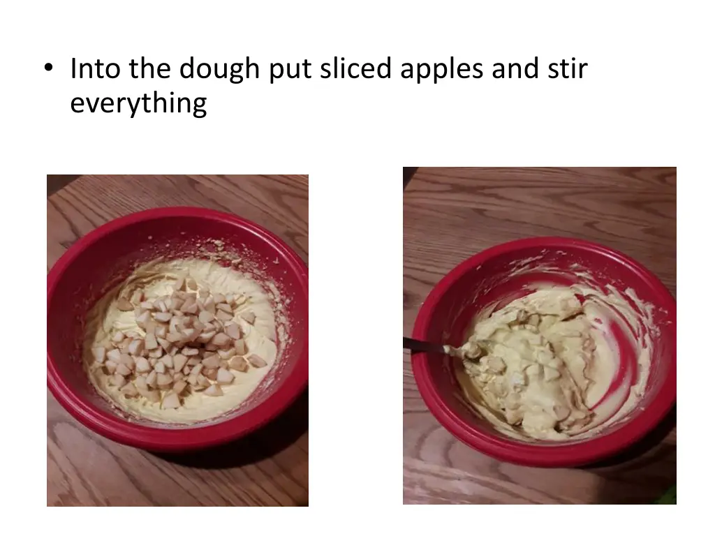 into the dough put sliced apples and stir