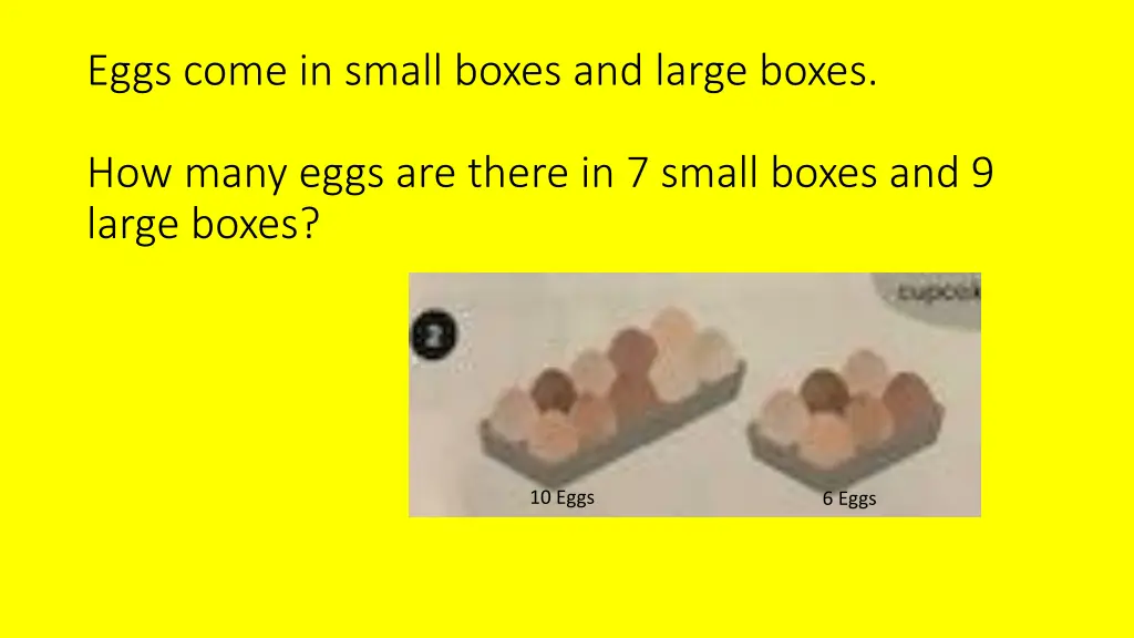 eggs come in small boxes and large boxes