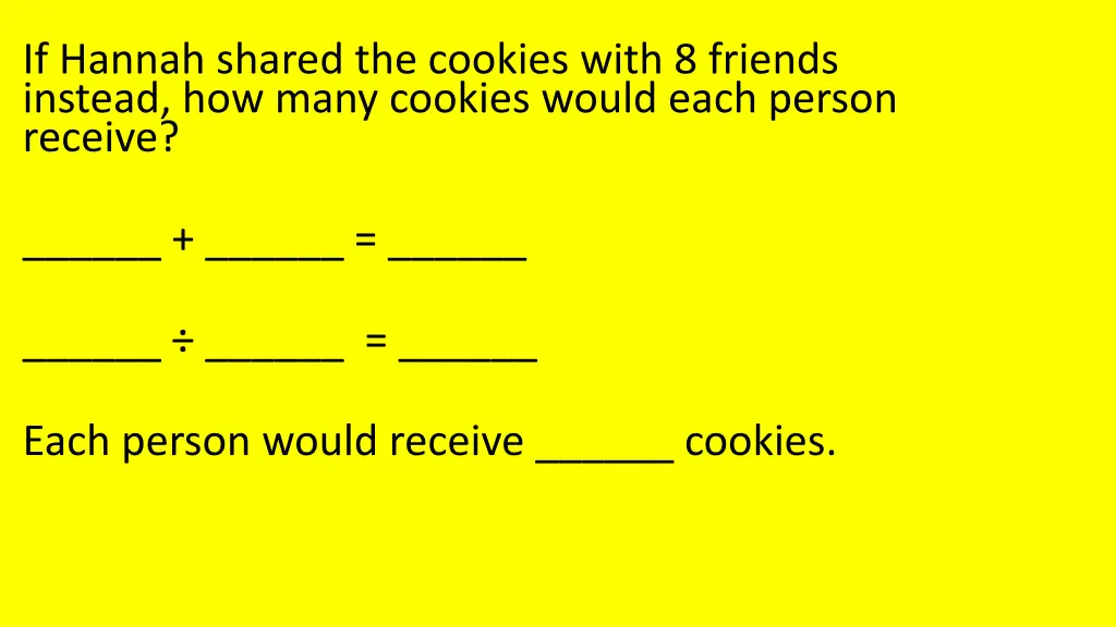 if hannah shared the cookies with 8 friends