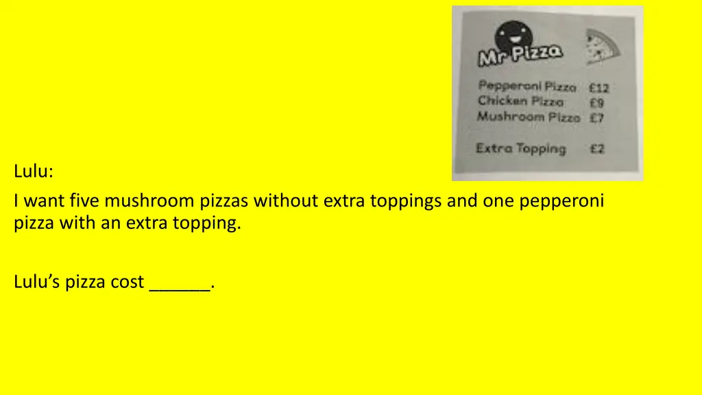 lulu i want five mushroom pizzas without extra