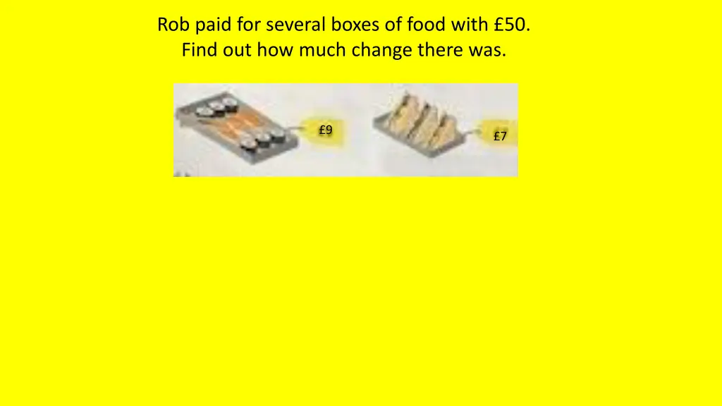 rob paid for several boxes of food with 50 find