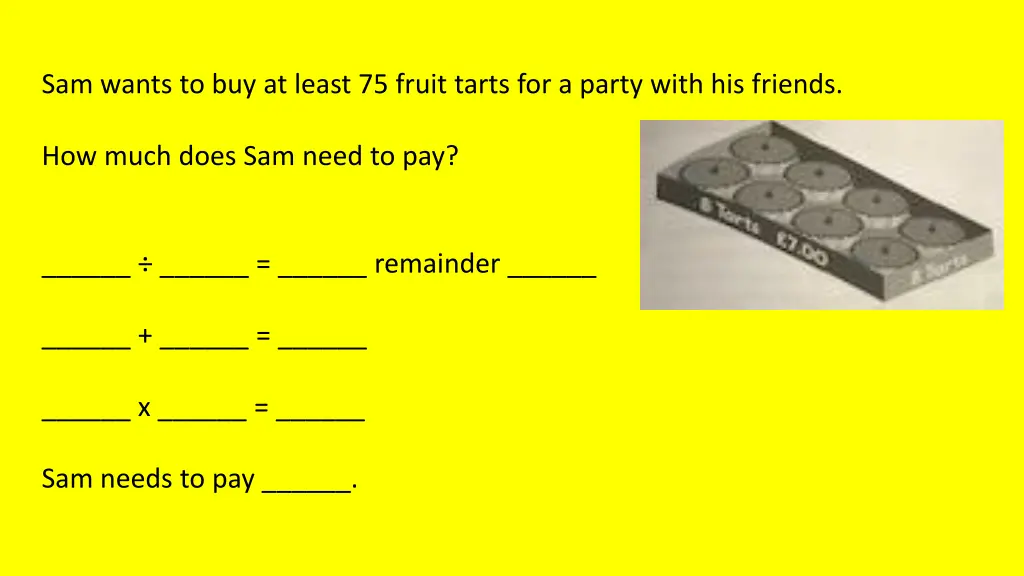 sam wants to buy at least 75 fruit tarts