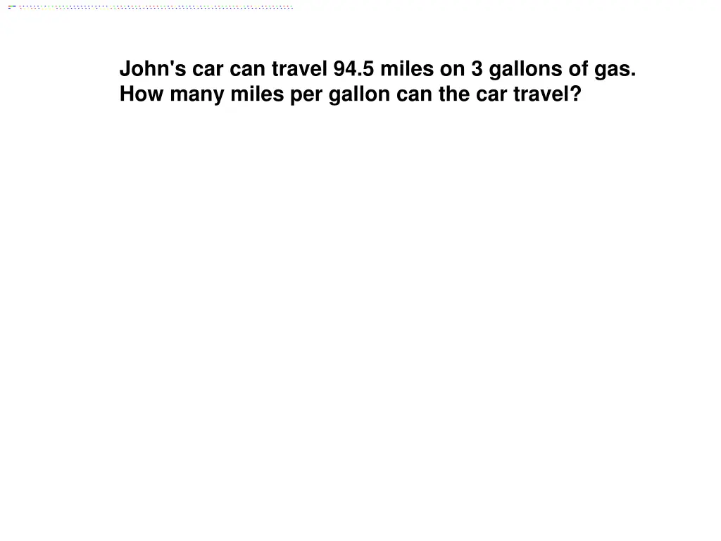 john s car can travel 94 5 miles on 3 gallons