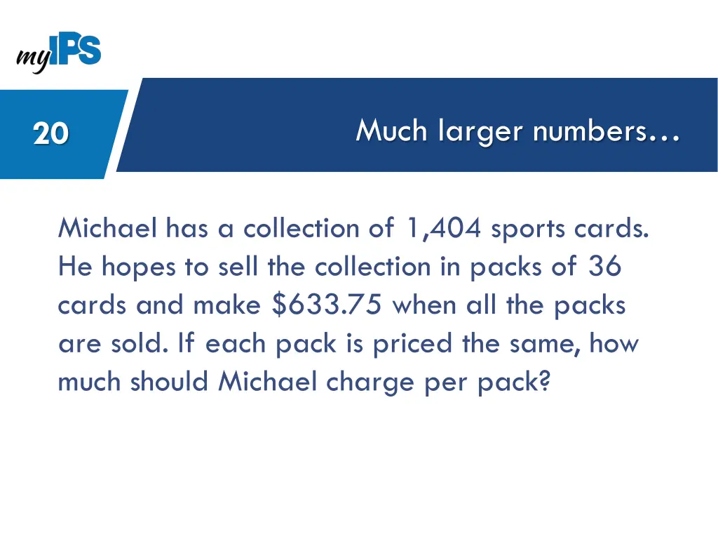 much larger numbers