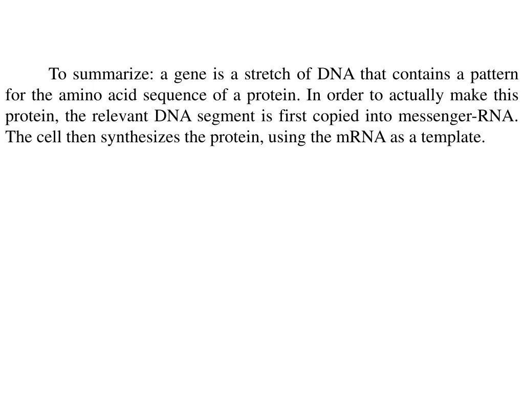 to summarize a gene is a stretch of dna that