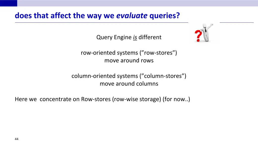 does that affect the way we evaluate queries