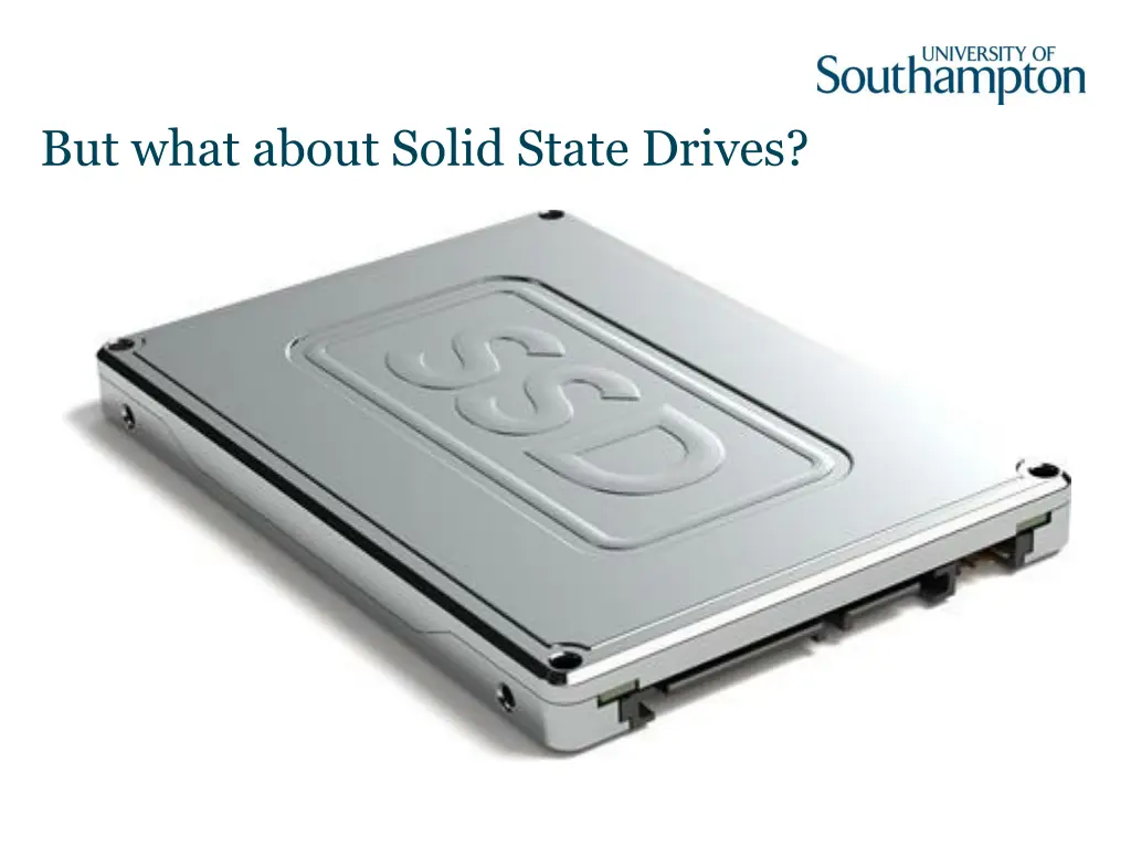 but what about solid state drives