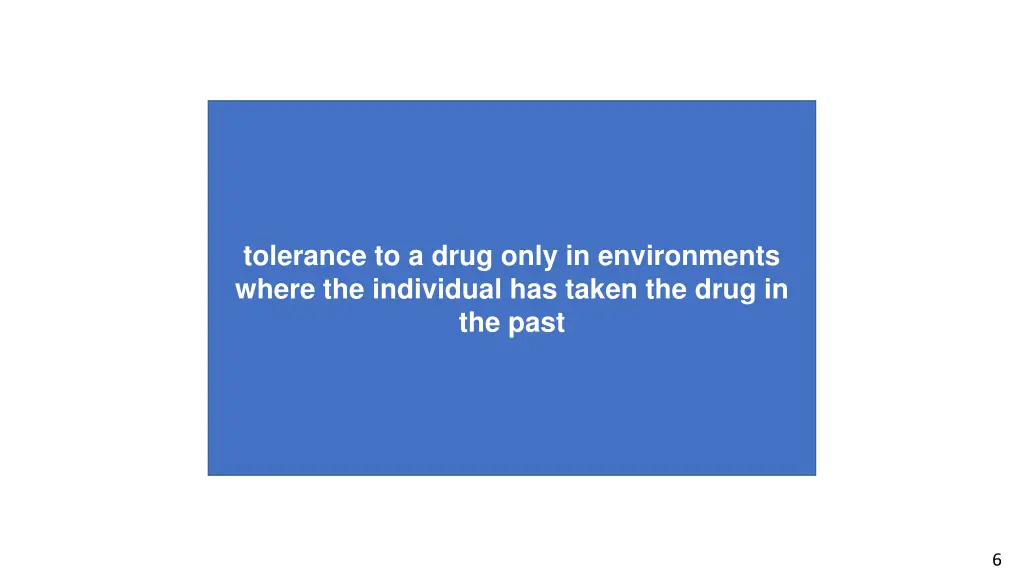 tolerance to a drug only in environments where