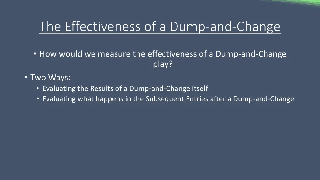 the effectiveness of a dump and change
