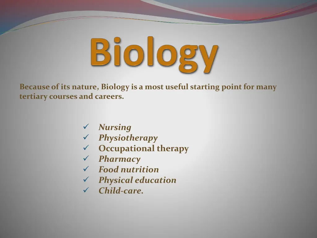 because of its nature biology is a most useful