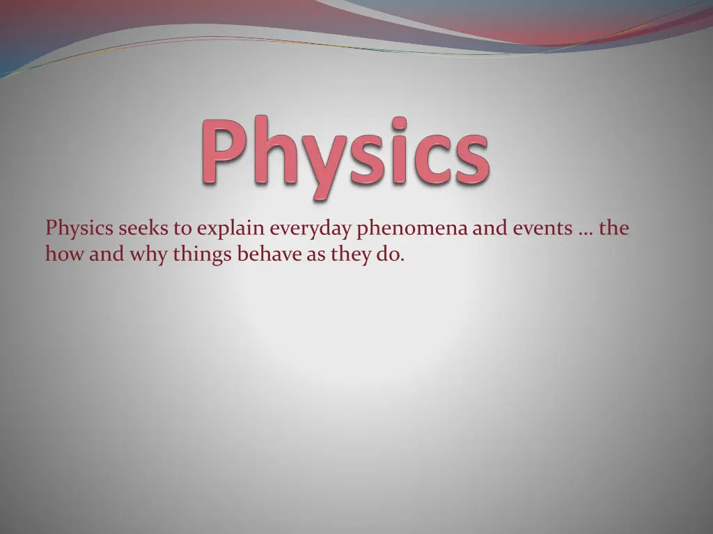 physics seeks to explain everyday phenomena