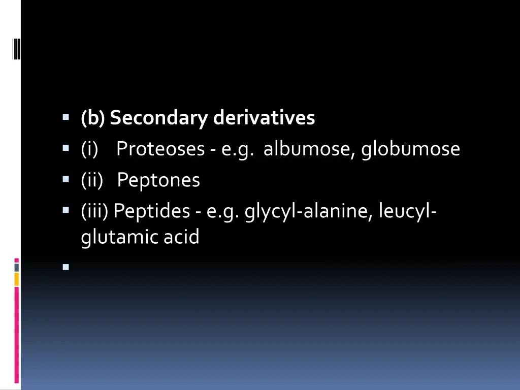 b secondary derivatives i proteoses e g albumose