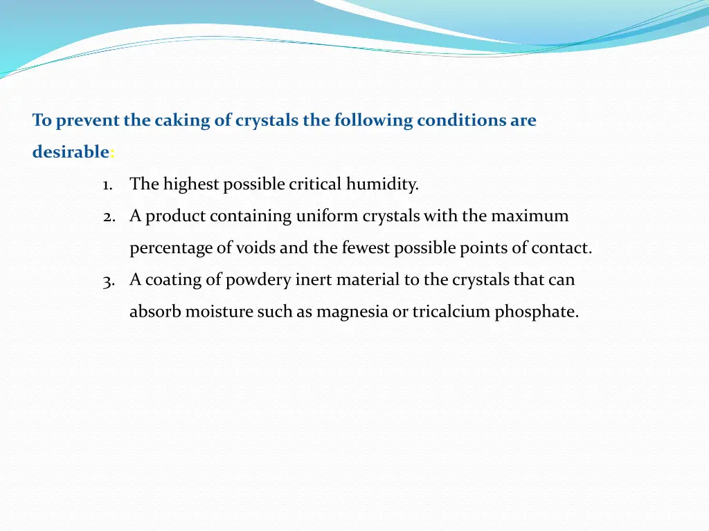 to prevent the caking of crystals the following