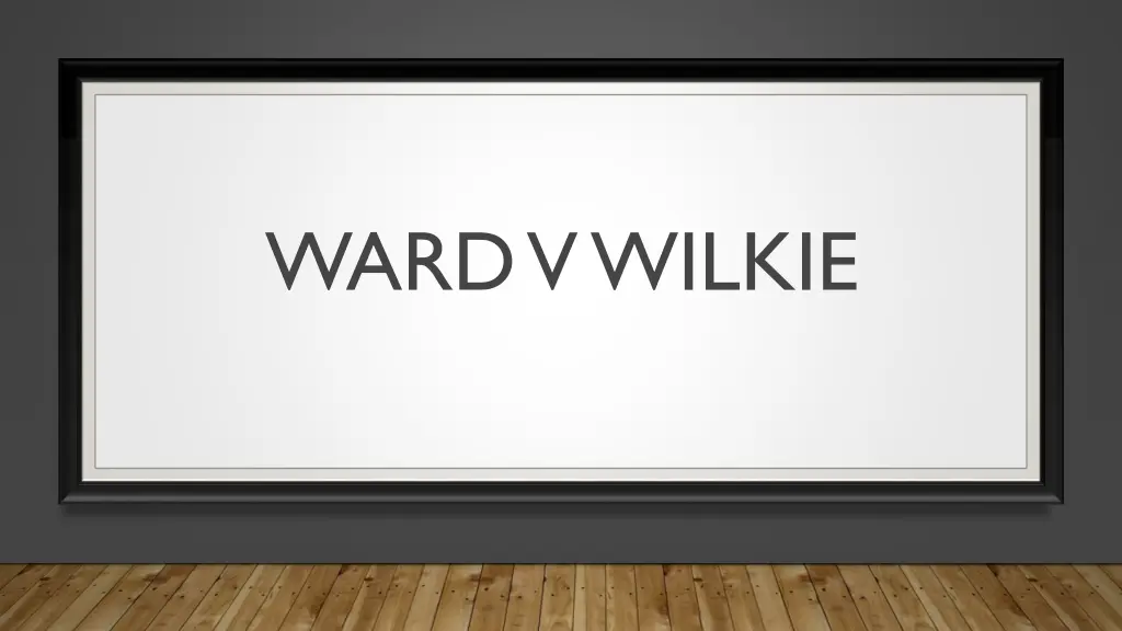 ward v wilkie